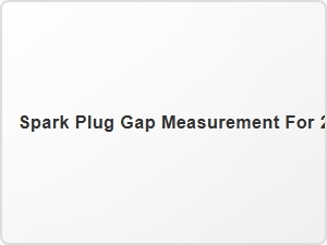 Spark Plug Gap Measurement for Ford Wrangler