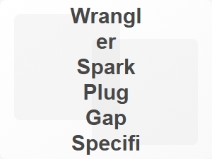 Ford Wrangler Spark Plug Gap Specifications
