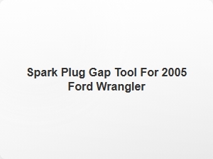 Spark Plug Gap Tool for Ford Wrangler